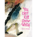 You Can't Kill Snow White - Hardcover