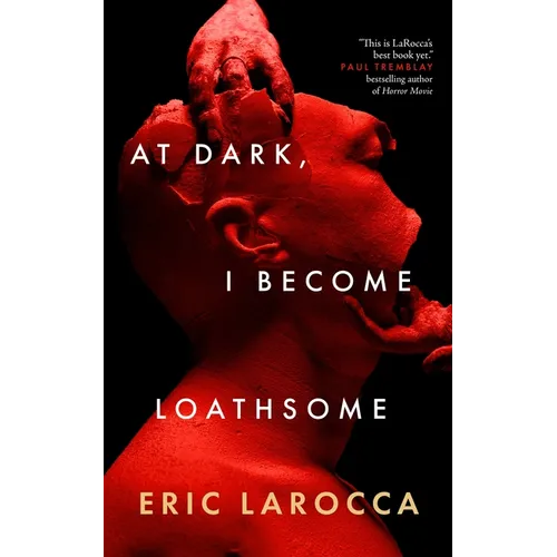At Dark, I Become Loathsome - Hardcover