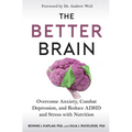 The Better Brain: Overcome Anxiety, Combat Depression, and Reduce ADHD and Stress with Nutrition - Paperback