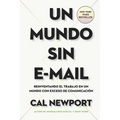 Un Mundo Sin E-mail (a World Without E-Mail, Spanish Edition): Reimaginar El Trabajo En Una Época Con Exceso de Comunicación - Paperback