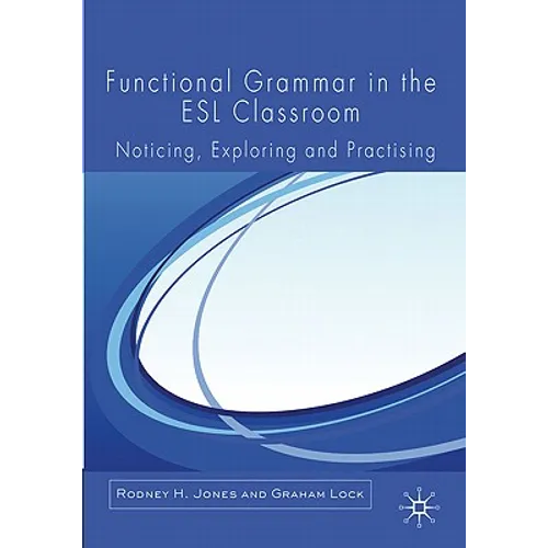 Functional Grammar in the ESL Classroom: Noticing, Exploring and Practicing - Paperback