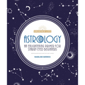 Astrology: An Enlightening Primer for Starry-Eyed Beginners - Paperback