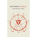 Becoming Edible: poems - Hardcover
