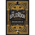 The Splendor - Hardcover