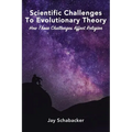 Scientific Challenges to Evolutionary Theory: How These Challenges Affect Religion - Hardcover