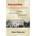 Interpreting Environments: Tradition, Deconstruction, Hermeneutics - Paperback