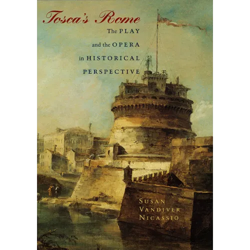 Tosca's Rome: The Play and the Opera in Historical Perspective - Paperback