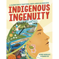 Indigenous Ingenuity: A Celebration of Traditional North American Knowledge - Paperback