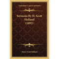 Sermons By H. Scott Holland (1892) - Paperback