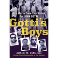 Gotti's Boys: The Mafia Crew That Killed for John Gotti - Paperback