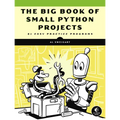The Big Book of Small Python Projects: 81 Easy Practice Programs - Paperback