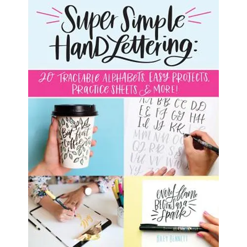 Super Simple Hand Lettering: 20 Traceable Alphabets, Easy Projects, Practice Sheets & More! - Paperback