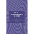 Foucault's Critical Philosophy of History: Unfolding the Present - Hardcover