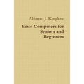 Basic Computers for Seniors and Beginners - Paperback