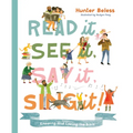 Read It, See It, Say It, Sing It: Knowing and Loving the Bible - Hardcover