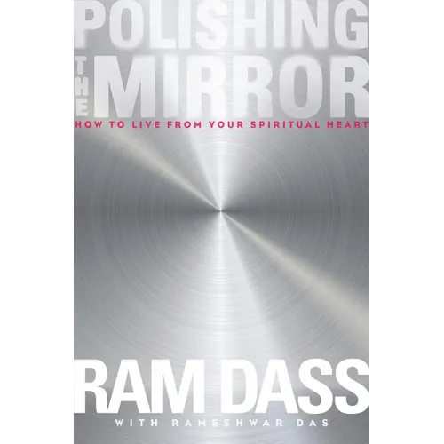 Polishing the Mirror: How to Live from Your Spiritual Heart - Paperback