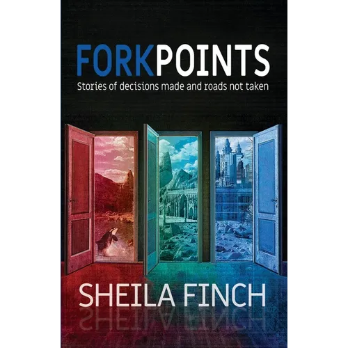 Forkpoints: Stories of Decisions Made and Roads Not Taken - Paperback