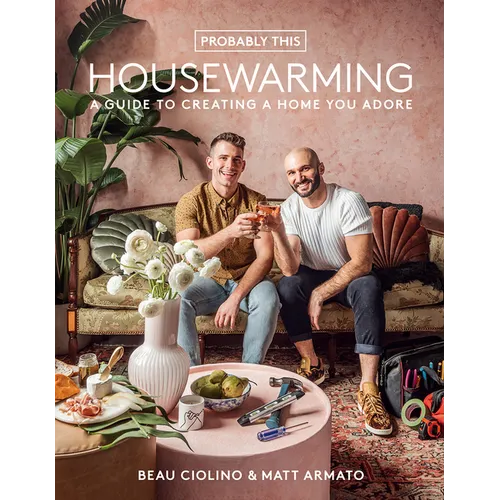 Probably This Housewarming: A Guide to Creating a Home You Adore - Hardcover