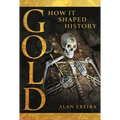 Gold: How It Shaped History - Hardcover