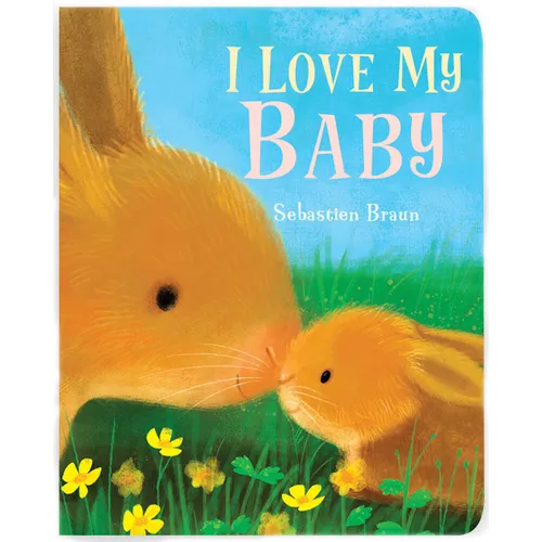 I Love My Baby - Board Book
