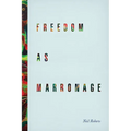 Freedom as Marronage - Paperback