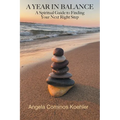 A Year in Balance: A Spiritual Guide to Finding Your Next Right Step - Paperback