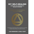 DIY Self-healing using SRT, the Subconscious Release Technique: The Newest Tool to Change Your Life Forever - Paperback