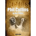 Phil Collins in the 80s: Decades - Paperback