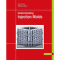 Understanding Injection Molds 2e - Hardcover