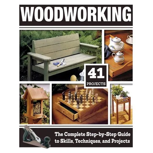 Woodworking: The Complete Step-By-Step Guide to Skills, Techniques, and Projects - Paperback