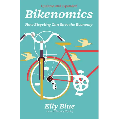 Bikenomics: How Bicycling Can Save the Economy - Paperback