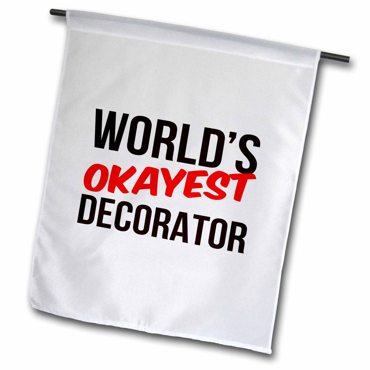 3dRose Worlds Okayest - Worlds Okayest Decorator - Flags (fl-384561)