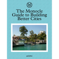 The Monocle Guide to Building Better Cities - Hardcover