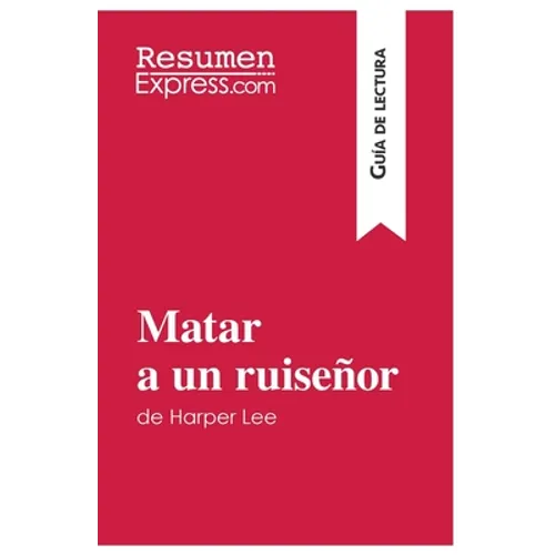 Matar a un ruiseñor de Harper Lee (Guía de lectura): Resumen y análisis completo - Paperback