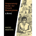 Preparatory Notes for Future Masterpieces - Paperback