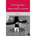 Practicing Memory in Central American Literature - Hardcover