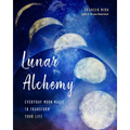Lunar Alchemy: Everyday Moon Magic to Transform Your Life - Paperback