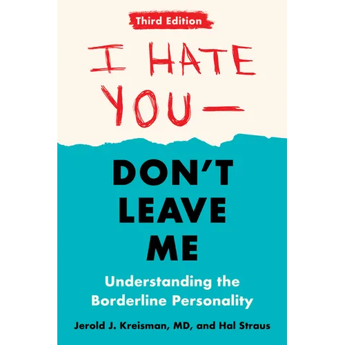 I Hate You--Don't Leave Me: Third Edition: Understanding the Borderline Personality - Paperback