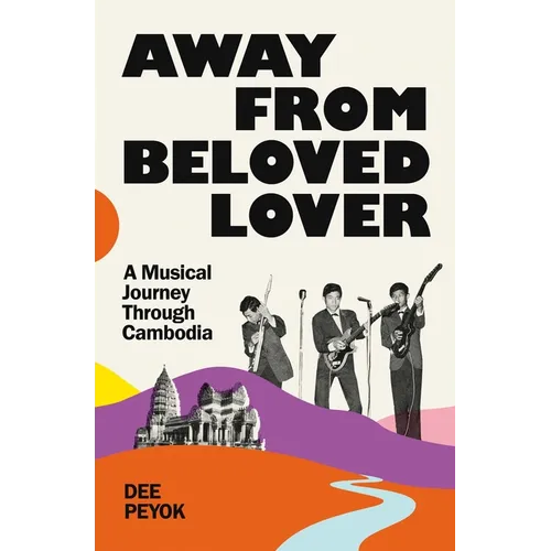 Away from Beloved Lover: A Musical Journey Through Cambodia - Paperback