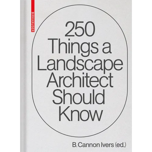 250 Things a Landscape Architect Should Know - Hardcover