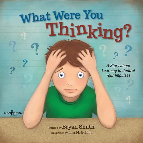 What Were You Thinking?: A Story about Learning to Control Your Impulses Volume 1 - Paperback
