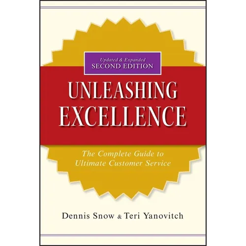 Unleashing Excellence: The Complete Guide to Ultimate Customer Service - Hardcover