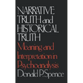 Narrative Truth and Historical Truth: Meaning and Interpretation in Psychoanalysis - Paperback