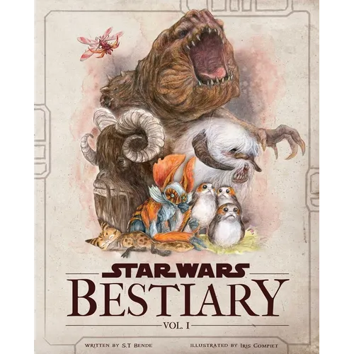 Star Wars Bestiary, Vol. 1: Creatures of the Galaxy - Hardcover