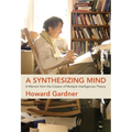 A Synthesizing Mind: A Memoir from the Creator of Multiple Intelligences Theory - Paperback