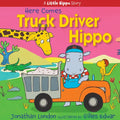 Here Comes Truck Driver Hippo - Hardcover