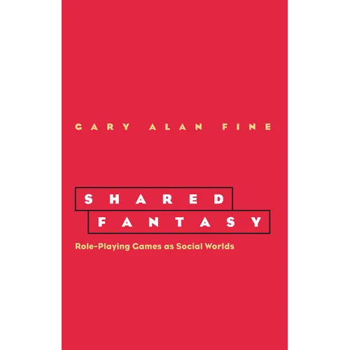 Shared Fantasy: Role Playing Games as Social Worlds - Paperback