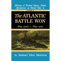 The Atlantic Battle Won: Volume 10 May 1943 - May 1945 - Hardcover