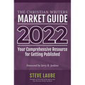 Christian Writers Market Guide - 2022 Edition: Your Comprehensive Resource for Getting Published - Paperback