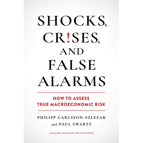 Shocks, Crises, and False Alarms: How to Assess True Macroeconomic Risk - Hardcover